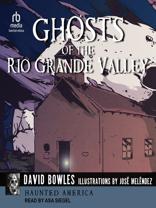 Title details for Ghosts of the Rio Grande Valley by David Bowles - Available